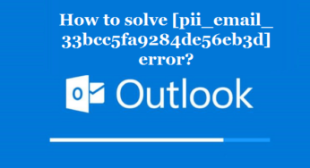 How to solve [pii_email_33bcc5fa9284de56eb3d] error?